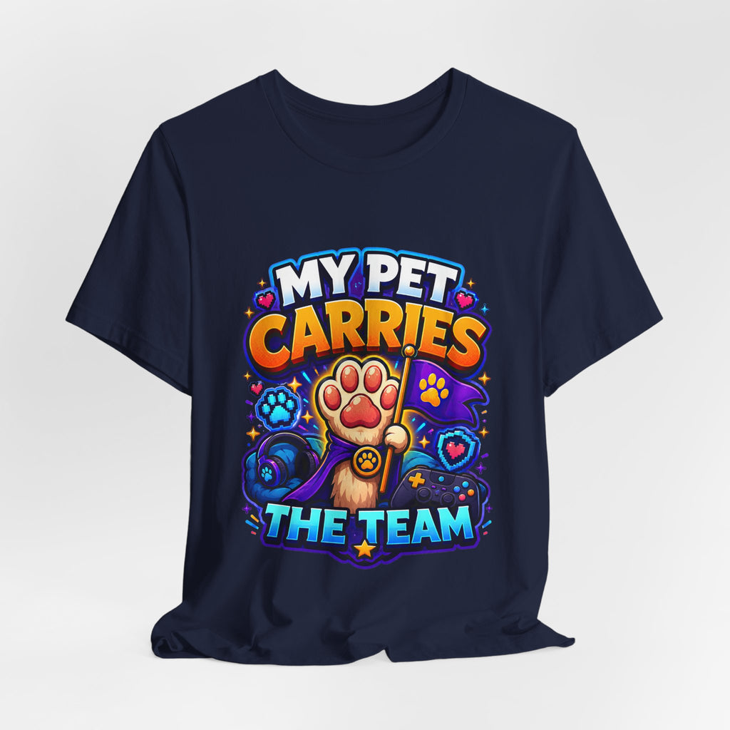 My Pet Carries the Team Shirt - Funny Gamer Pet Lover Tee