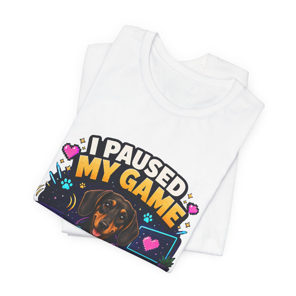 I Paused My Game to Pet the Dog Shirt - Dachshund Gamer Dog Tee
