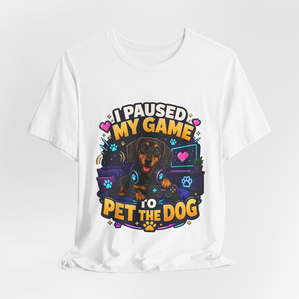 I Paused My Game to Pet the Dog Shirt - Dachshund Gamer Dog Tee
