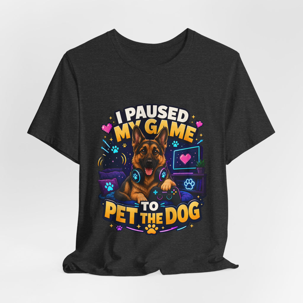I Paused My Game to Pet the Dog Shirt - German Shepherd Gamer Dog Tee