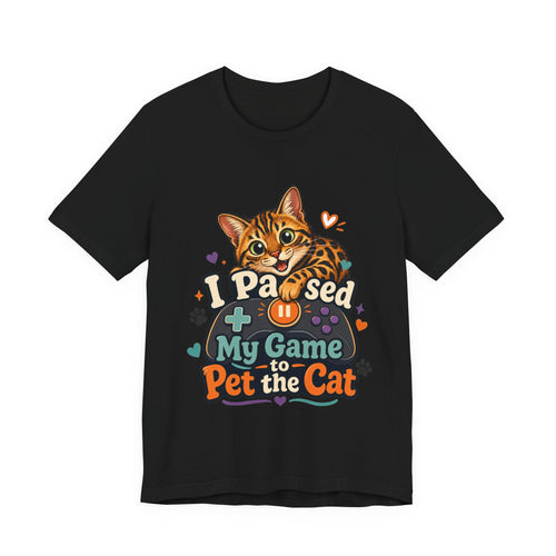 I Paused My Game to Pet the Cat Shirt - Bengal Cat Gamer Cat Tee