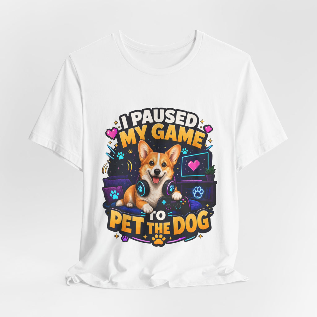 I Paused My Game to Pet the Dog Shirt - Corgi Gamer Dog Tee