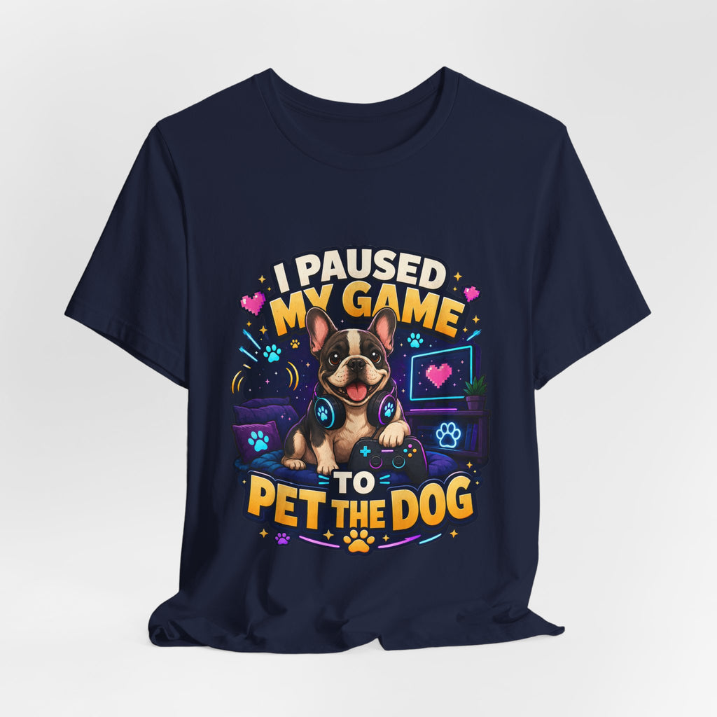 I Paused My Game to Pet the Dog Shirt - French Bulldog Gamer Dog Tee
