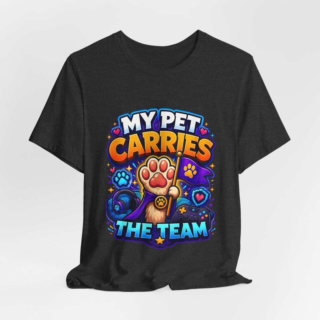 My Pet Carries the Team Shirt - Funny Gamer Pet Lover Tee
